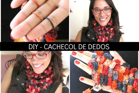 DIY – Cachecol de Dedos