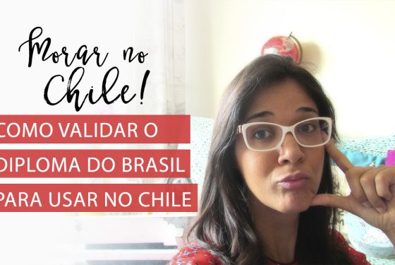 Como validar diplomas do Brasil para trabalhar no Chile